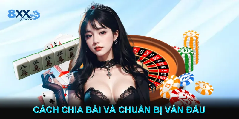 Cách Phân Bài Và Thiết Lập Ván Đấu Cơ Bản Cách Phân Bài Và Thiết Lập Ván Đấu Cơ Bản