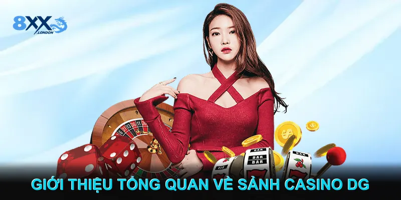 Giới thiệu tổng quan về Sảnh casino DG Giới thiệu tổng quan về Sảnh casino DG
