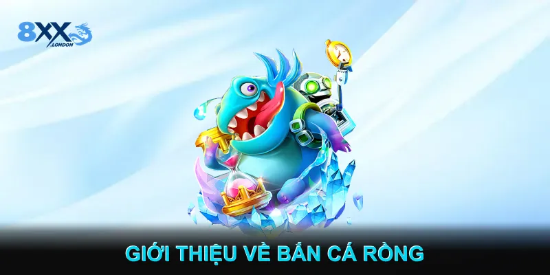 Giới thiệu về Bắn cá rồng Giới thiệu về Bắn cá rồng