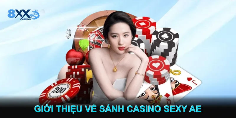 Giới thiệu về Sảnh Casino Sexy AE