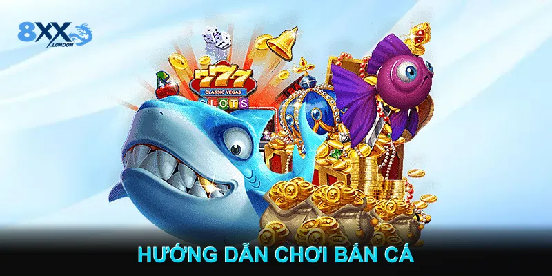 Hướng Dẫn Chơi Bắn Cá Hướng Dẫn Chơi Bắn Cá