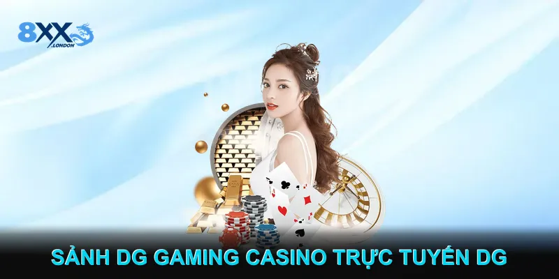 Sảnh DG Gaming Casino Trực Tuyến DG Sảnh DG Gaming Casino Trực Tuyến DG