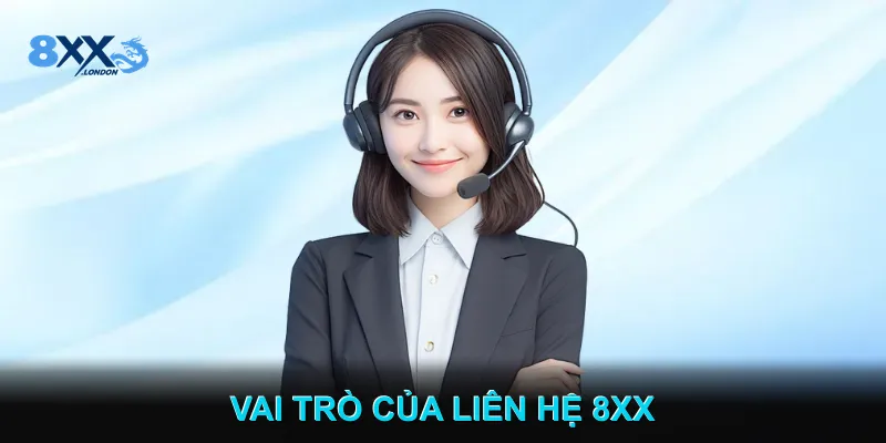 Vai Trò Của Liên Hệ 8XX Vai Trò Của Liên Hệ 8XX
